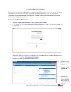 A Brief Introduction to Blackboard Blackboard is a web-based learning management system utilized by faculty at Saint Peter’s University. It is used to extend face-to-face classes and is the main platform for hybrid and