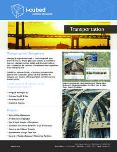 Transportation  Transportation Management Managing transportation assets is a location-based, dataintensive process. Proper geospatial systems and workflow improves strategic decision making and drastically reduces cost.