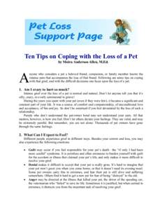 Ten Tips on Coping with the Loss of a Pet by Moira Anderson Allen, M.Ed. A  nyone who considers a pet a beloved friend, companion, or family member knows the