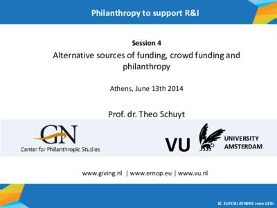 Philanthropy to support R&I Session 4 Alternative sources of funding, crowd funding and philanthropy Athens, June 13th 2014