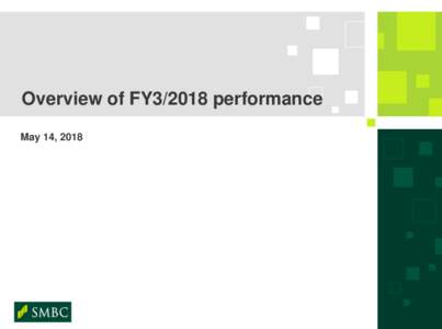 Overview of FY3/2018 performance May 14, 2018 ディスクレーマー This document contains “forward-looking statements” (as defined in the U.S. Private Securities Litigation Reform Act of 1995), regarding the int