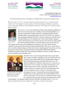 FOR IMMEDIATE RELEASE Contact: Susan Noon: [removed]x 144 [removed] FIVE RECOGNIZED FOR OUTSTANDING CONTRIBUTIONS TO HEALTH CARE ACCESS BOW, NH - MAY 14, 2013 – The board of directors of Bi-State Primary