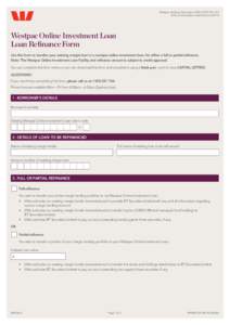 Westpac Banking Corporation ABN[removed]AFSL and Australian credit licence[removed]Westpac Online Investment Loan Loan Refinance Form Use this form to transfer your existing margin loan to a westpac online investme