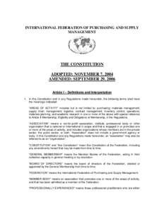 INTERNATIONAL FEDERATION OF PURCHASING AND SUPPLY MANAGEMENT THE CONSTITUTION ADOPTED: NOVEMBER 7, 2004 AMENDED: SEPTEMBER 29, 2006