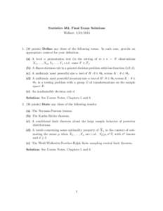 Statistics 582, Final Exam Solutions Wellner; [removed]points) Define any three of the following terms. In each case, provide an appropriate context for your definition. (a) A level α permutation test (in the se