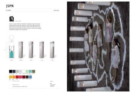 BROCHURE  Jasper van Grootel ‘Flames’ is a series of light sources based on a gaslight system. These simple, cylinder-shaped elements are available in a variety of four di erent patterns,
