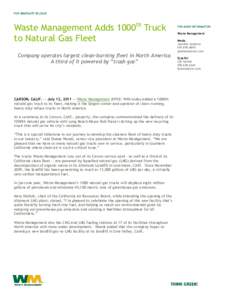 FOR IMMEDIATE RELEASE  Waste Management Adds 1000th Truck to Natural Gas Fleet Company operates largest clean-burning fleet in North America A third of it powered by “trash gas”