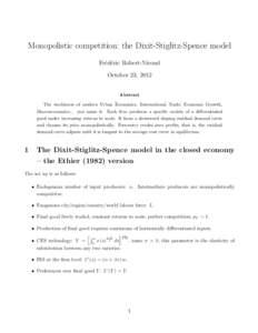 Monopolistic competition: the Dixit-Stiglitz-Spence model Fr´ed´eric Robert-Nicoud October 23, 2012 Abstract The workhorse of modern Urban Economics, International Trade, Economic Growth,