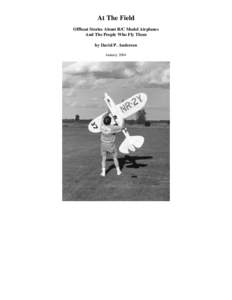 At The Field Offbeat Stories About R/C Model Airplanes And The People Who Fly Them by David P. Andersen January 2004