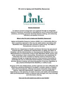 PA Link to Aging and Disability Resources  Mission Statement To improve access to long-term care supports through an integrated network of partners committed to expanding the use of community-based solutions, promoting c