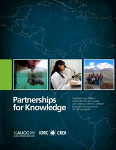 Partnerships for Knowledge Highlights from Phase V[removed]of the CanadaLatin America and the Caribbean Research Exchange Grants