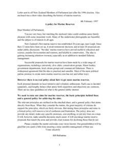 Letter sent to all New Zealand Members of Parliament just after the 1996 election. Also enclosed was a short video describing the history of marine reserves. 4th February 1997 A policy for Marine Reserves Dear Member of 