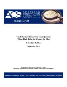 The Behavior of Supreme Court Justices When Their Behavior Counts the Most By Geoffrey R. Stone SeptemberAll expressions of opinion are those of the author or authors.