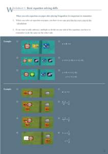 W  orksheet 1: Basic equation solving skills When you solve equations on paper after playing DragonBox it is important to remember:  1. When you solve an equation on paper, you have to use one new line for every step in 