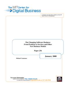 A research and education initiative at the MIT Sloan School of Management The Changing Software Business: From Products to Services and Other New Business Models