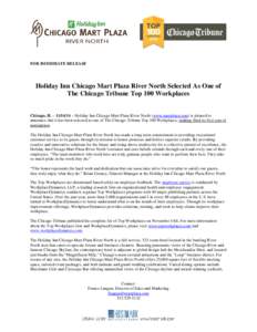 FOR IMMEDIATE RELEASE  Holiday Inn Chicago Mart Plaza River North Selected As One of The Chicago Tribune Top 100 Workplaces Chicago, IL –  – Holiday Inn Chicago Mart Plaza River North (www.martplaza.com) is p