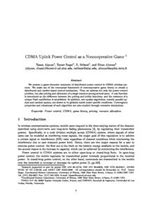 CDMA Uplink Power Control as a Non
ooperative Game 1 Tansu Alp
an2 , Tamer Basar2 , R. Srikant2 , and Eitan Altman3 (alp
an, tbasar)
ontrol.
sl.uiu
.edu, rsrikantuiu
.edu, altmansophia.inria.fr Abstra
t