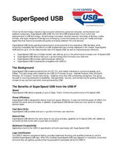 SuperSpeed USB Driven by the technology industry’s top consumer electronics, personal computer, semiconductor and software companies, SuperSpeed USB (USB 3.0) from the USB Implementers Forum is the next