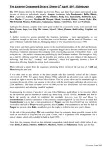 The Listener Crossword Setters’ Dinner 5 th April 1997 : Edinburgh The 1997 dinner, held in the Holiday Inn Crowne Plaza, saw thirty-four setters represented, in the persons of thirty-six individuals, namely Aragon, Ar