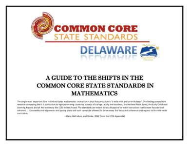 A GUIDE TO THE SHIFTS IN THE COMMON CORE STATE STANDARDS IN MATHEMATICS The single most important flaw in United States mathematics instruction is that the curriculum is “a mile wide and an inch deep.” This finding c