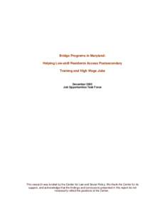 Bridge Programs in Maryland: Helping Low-skill Residents Access Postsecondary Training and High Wage Jobs December 2005 Job Opportunities Task Force