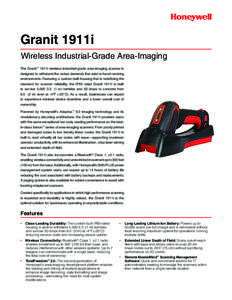 Granit 1911i Wireless Industrial-Grade Area-Imaging The Granit™ 1911i wireless industrial-grade area-imaging scanner is designed to withstand the varied demands that exist in harsh working environments. Featuring a cus