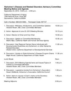 Alzheimer’s Disease and Related Disorders Advisory Committee Meeting Notice and Agenda September 24, 2015, 10:00 a.m. – 2:00 p.m. California Department of Aging 1300 National Drive, Suite 200 Sacramento, California 9