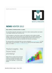 MatchWork News WinterNEWS WINTER 2013 Dear customer, business partner or reader, We would like to take this opportunity to wish all our clients, business partners and readers a very happy Christmas and a safe New 