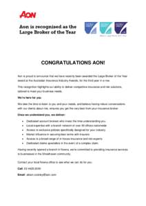 CONGRATULATIONS AON! Aon is proud to announce that we have recently been awarded the Large Broker of the Year award at the Australian Insurance Industry Awards, for the third year in a row. This recognition highlights ou