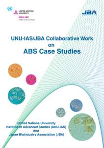 United Nations University Institute of Advanced Studies (UNU-IAS) And Japan Bioindustry Association (JBA) ABS Case Studies