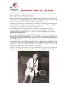 BADMINTON CANADA HALL OF FAME CHANNARONG RATANASEANGSUANG Born in Thailand in 1939, Channarong first played badminton with his friends on the street in front of his