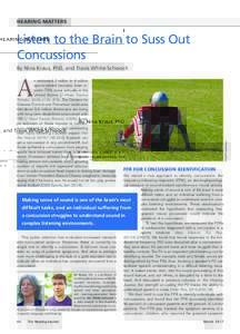 HEARING MATTERS  Listen to the Brain to Suss Out Concussions By Nina Kraus, PhD, and Travis White-Schwoch