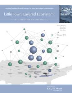 Kauffman Foundation Research Series on City, Metro, and Regional Entrepreneurship  Little Town, Layered Ecosystem: A CA S E S T U DY O F C H AT TA N O O G A  Yasuyuki Motoyama
