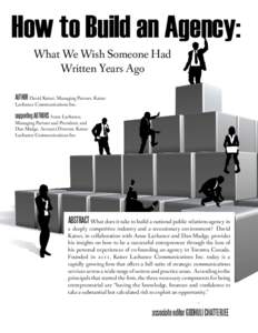 How to Build an Agency: What We Wish Someone Had Written Years Ago AUTHOR David Kaiser, Managing Partner, Kaiser Lachance Communications Inc.