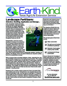 Landscape Fertilizers:  Selection, Handling, Application and Storage... Lawn and garden experts have longknown that plants, especially turfgrass, benefit from the regular application of supplemental fertilizers. Recently