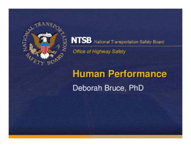 Office of Highway Safety  Human Performance Deborah Bruce, PhD  Driving Experience