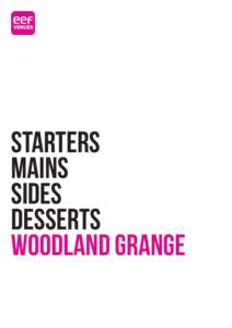 STARTERS MAINS SIDES DESSERTS WOODLAND GRANGE