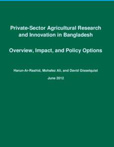 Private-Sector Agricultural Research and Innovation in Bangladesh Overview, Impact, and Policy Options Harun-Ar-Rashid, Mohafez Ali, and David Gisselquist June 2012