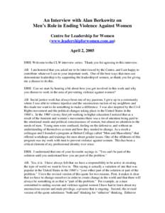 An Interview with Alan Berkowitz on Men’s Role in Ending Violence Against Women Centre for Leadership for Women (www.leadershipforwomen.com.au) April 2, 2005 DRH. Welcome to the CLW interview series. Thank you for agre