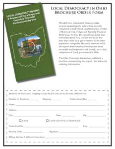 Local Democracy in Ohio Brochure Order Form Wendell Cox, principal of Demographia, an international public policy firm, recently completed a study titled Local Democracy in Ohio: A Review of City, Village and Township Fi