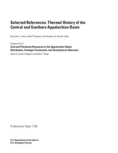 Selected References: Thermal History of the Central and Southern Appalachian Basin By Erika E. Lentz, Leslie F. Ruppert, and Yomayra A. Román Colón Chapter H.4 of  Coal and Petroleum Resources in the Appalachian Basin: