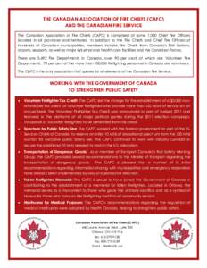 THE CANADIAN ASSOCIATION OF FIRE CHIEFS (CAFC) AND THE CANADIAN FIRE SERVICE The Canadian Association of Fire Chiefs (CAFC) is comprised of some 1,000 Chief Fire Officers located in all provinces and territories. In addi