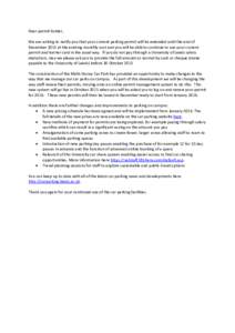 Dear permit holder, We are writing to notify you that your current parking permit will be extended until the end of December 2015 at the existing monthly cost and you will be able to continue to use your current permit a