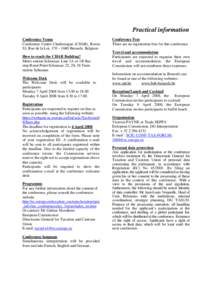 Practical information Conference Venue Conference Centre Charlemagne (CHAR), Room S3, Rue de la Loi, 170 – 1040 Brussels, Belgium How to reach the CHAR Building? Metro station Schuman: Line 1A or 1B Bus