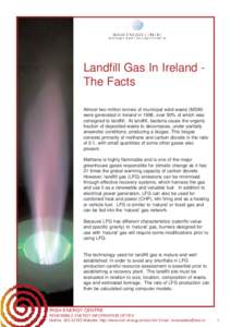 Landfill Gas In Ireland The Facts Almost two million tonnes of municipal solid waste (MSW) were generated in Ireland in 1998, over 90% of which was consigned to landfill. At landfill, bacteria cause the organic fraction 