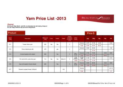 Yarn Price List -2013 {Dyeing } $12.00 per 100gr Retail - add 60% to wholesale, the add dyeing charge at $12 per 100gr minimum dye per hank charge $6.00  Product!