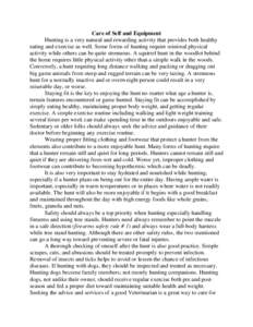 Care of Self and Equipment Hunting is a very natural and rewarding activity that provides both healthy eating and exercise as well. Some forms of hunting require minimal physical activity while others can be quite strenu