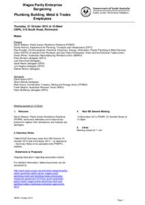 Wages Parity Enterprise Bargaining Plumbing Building, Metal & Trades Employees Thursday, 31 October 2013 at 10.00am CEPU, 312 South Road, Richmond