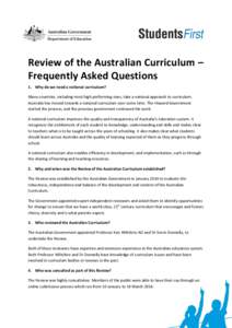 Review of the Australian Curriculum – Frequently Asked Questions 1. Why do we need a national curriculum? Many countries, including most high performing ones, take a national approach to curriculum. Australia has moved