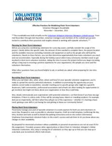 Effective Practices for Mobilizing Short-Term Volunteers Volunteer Managers Roundtable November – December, 2012 **This roundtable was held virtually via the Volunteer Arlington Volunteer Managers LinkedIn group. From 